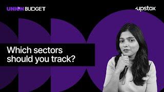 What sectors are in focus for Budget 2024?  Union Budget 2024 Key sectors to watch @UpstoxOfficial