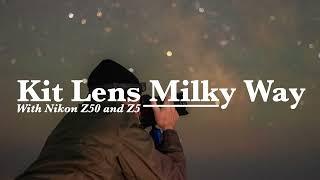 Kit Lens Milky Way With Nikon Z50 and Z5