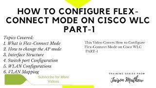 How to Configure Flexconnect Mode on Cisco WLC  PART 1