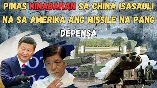 PINAS ISASAULI NALANG SA AMERIKA ANG MISSILE PANG DEPENSA  PARA HUWAG NA MAGALIT ANG CHINA