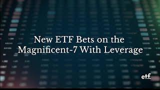 Talk ETFs New Leveraged ETF Bets on the Magnificent 7