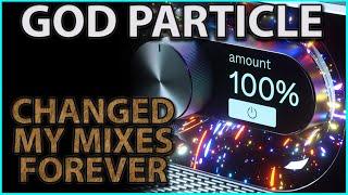 The God Particle changed my mixes forever....