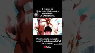 El regreso de “Goku vs los 12 dioses de la destruccion” LA SAGA DIVINA - Proximamante #dragonball