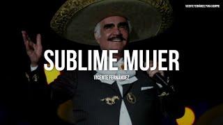 Vicente Fernández - Sublime Mujer LetraLyrics