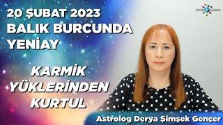 20 Şubat 2023 Balık Burcunda Yeniay  20 - 26 Şubat 2023 Haftalık Burç Yorumları