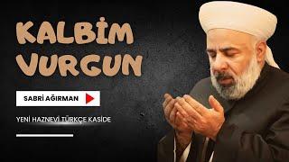 Yeni Haznevi Türkçe Kaside  KALBİM VURGUN - SABRİ AĞIRMAN  Lyric - Video 