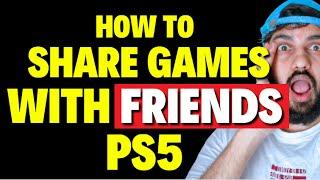 How to Share Games with Friends on PS5