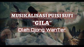 Puisi Sufi - GILA By Djong WanTer  Musikalisasi  Kekuasaan  Ruh Jasad  Waliyullah