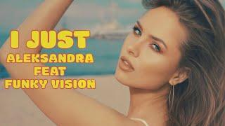 Funky Vision ft. Aleksandra - I Just Official Video 2023