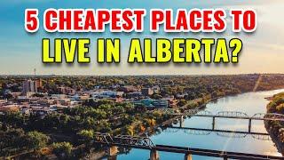 5 Cheapest Places to Live in Alberta with the Best Quality of Life in 2024