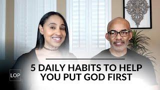 5 Habits That Will Make Putting God First In Every Day Life Easy