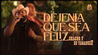 Chacho y Su Vagancia - Dejenla Que Sea Feliz Official Video