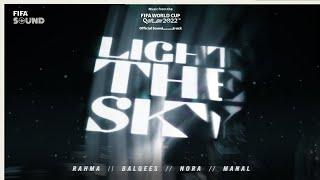 Light The Sky with Nora Fatehi Balqees Rahma Riad Manal & RedOne  FIFA World Cup 2022 Soundtrack