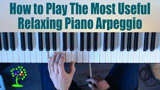 How to Play The Most Useful Relaxing Piano Arpeggio  Simple Easy Guide for Beginners