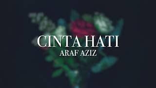 Araf Aziz - Cinta Hati Lirik