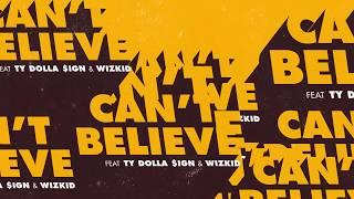 Kranium - Cant Believe Ft. Ty Dolla $ign & WizKid Official Audio