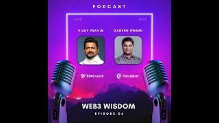 The Web3 Wisdom Podcast #6 with Ganesh Swami Covalent