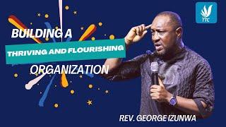 REV. GEORGE IZUNWA  BUILDING A THRIVING AND FLOURISHING ORGANIZATION  ADVANCE 2024