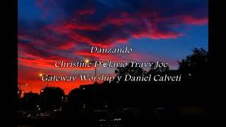 Danzando  Christine DClairo  Travy Joe  Gateway Worhip y Daniel Calveti LetraLyrics