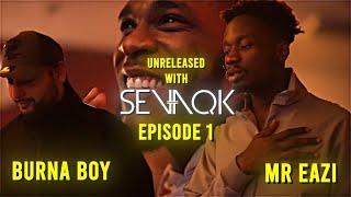 Unreleased With Burna Boy & Mr Eazi Episode 001