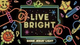 Live Bright Part 1