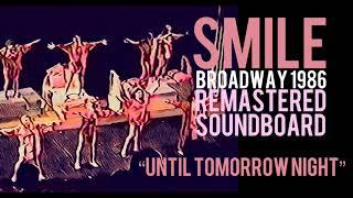 SMILE - Until Tomorrow Night Broadway Musical Remastered Soundboard 1986 Jodi Benson