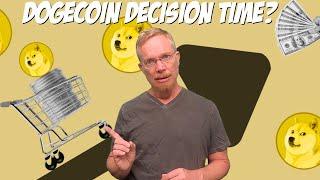 Dogecoin Decision Time?