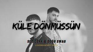 Semicenk & Doğu Swag - Küle Dönmüşsün Coverbasement Remix