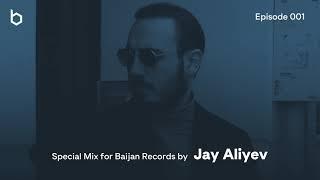 Special Mix for Baijan Records by Jay Aliyev - Episode 001  Deep House Relax