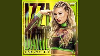 WWE Time To Get It Izzi Dame