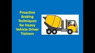 Proactive Braking Techniques for Heavy Vehicle Driver Trainers