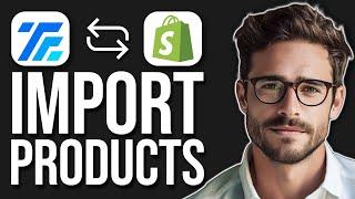 How To Import Products From Tradelle To Shopify 2024