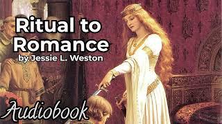 From Ritual to Romance by Jessie L. Weston - Full Audiobook  Classic Literary Analysis