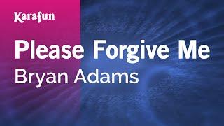 Please Forgive Me - Bryan Adams  Karaoke Version  KaraFun