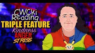 CWCki Reading Triple Feature - Kindness Anger Stress