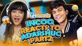 Incognito Reacts On @adarshuc Omegle PART 2  Incognito Reacts 