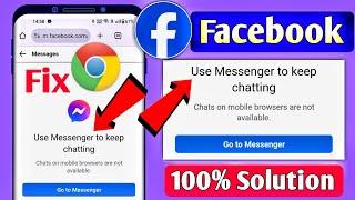 chats on mobile browsers are not available problem  use messenger to keep chatting