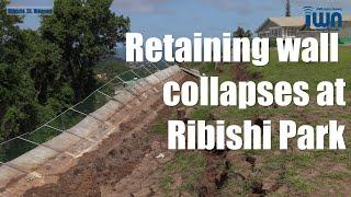 Retaining wall collapses at Ribishi Park