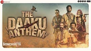 Sonchiriya  The Daaku Anthem  Sushant Bhumi Manoj Ranvir  Abhishek C  1st Mar 2019