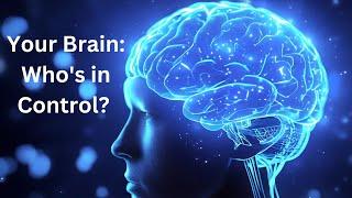 Your Brain Whos in Control?  Full Documentary