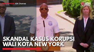 Skandal Kasus Korupsi Wali Kota New York  IDX CHANNEL