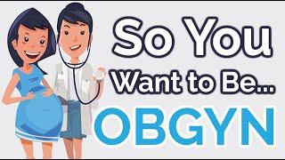 So You Want to Be an OBGYN Ep. 22