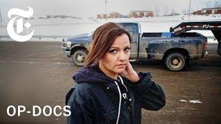 In the Land of Hell Life as a Female Trucker in North Dakota  Op-Docs  The New York Times