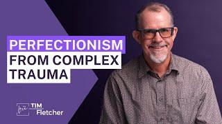 60 Characteristics of Complex Trauma - Part 133 - Perfectionism