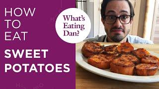 All the Reasons Why Dan Thinks Sweet Potatoes are Pretty Sweet  Whats Eating Dan?