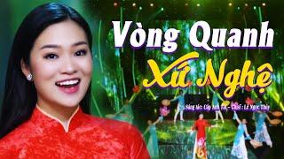 Vòng Quanh Xứ Nghệ - Ca sĩ Lê Ngọc Thúy  Ca khúc về Xứ Nghệ ý nghĩa nhất tự hào người dân Nghệ An