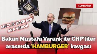 Bakan Mustafa Varank ile CHPliler arasında hamburger kavgası Meclis Başkanı ara verdi