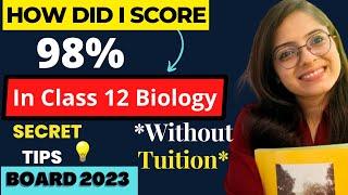 How Did I Score 98% In Class 12 Biology *Without Tuition*  Boards 2023   Secret Tips