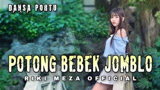 POTONG BEBEK JOMBLO  DANSA PORTU  RIKI MEZA REMIX