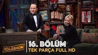 TOLGSHOW 16. Bölüm  Tek Parça Full HD